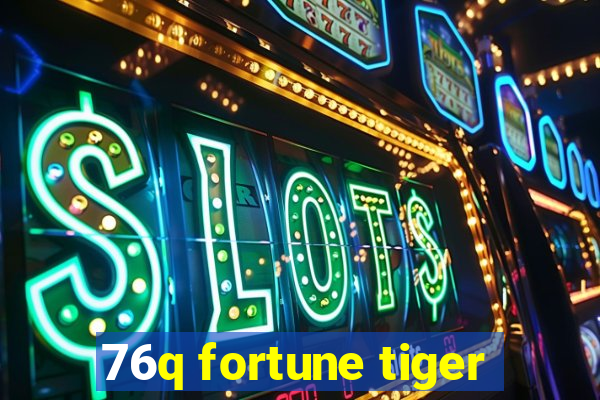 76q fortune tiger